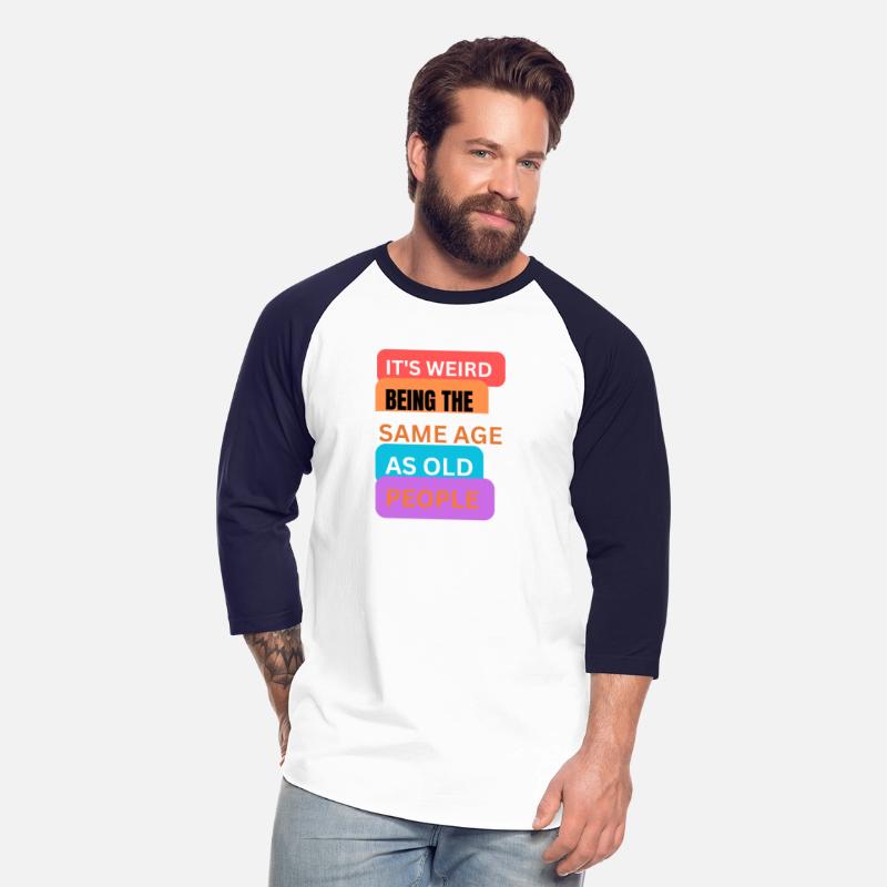It's weird being same age as old people t-shirts m