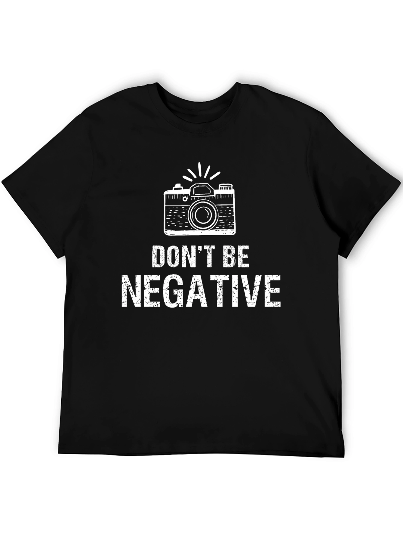 Dont Be Negative T-Shirt - Photographer Tee