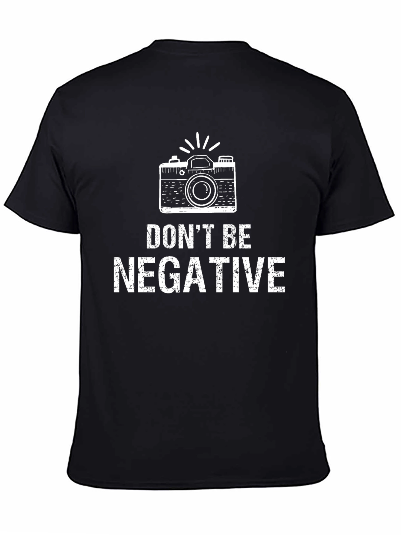Dont Be Negative T-Shirt - Photographer Tee