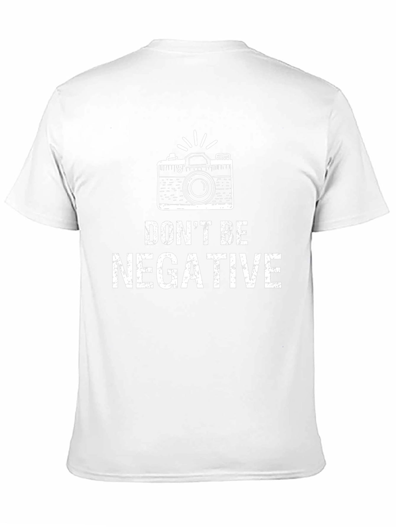 Dont Be Negative T-Shirt - Photographer Tee
