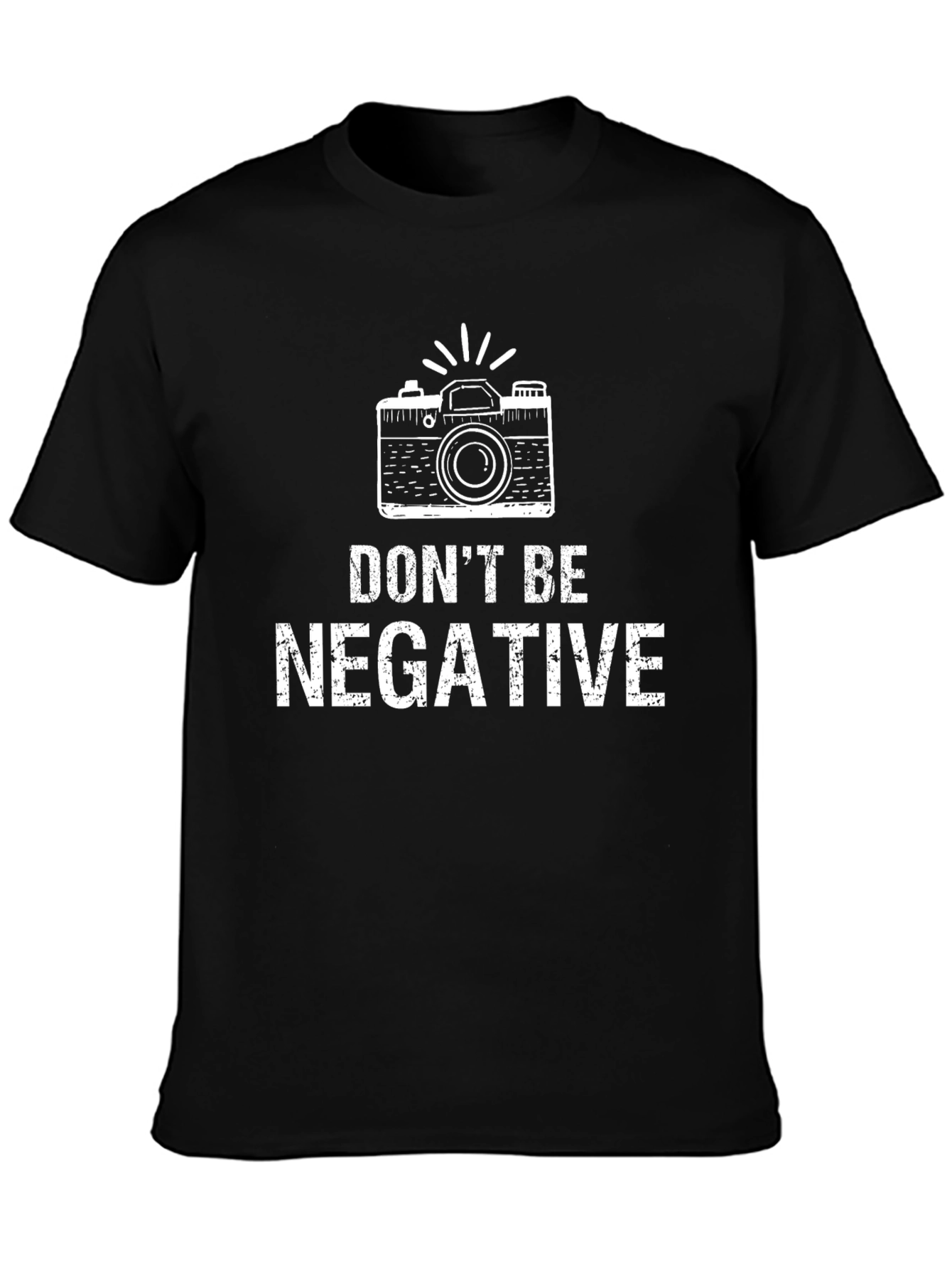 Dont Be Negative T-Shirt - Photographer Tee