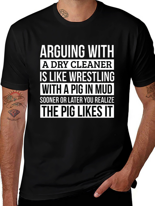 Arguing With a Dry Cleaner T-Shirt - Funny Pig Wrestling Tee