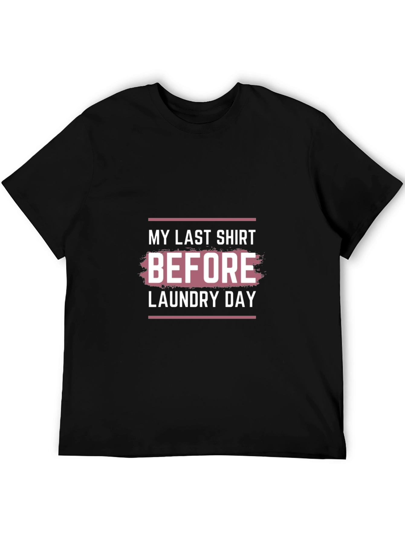 Laundry Day T-Shirt - Last Shirt Before Laundry
