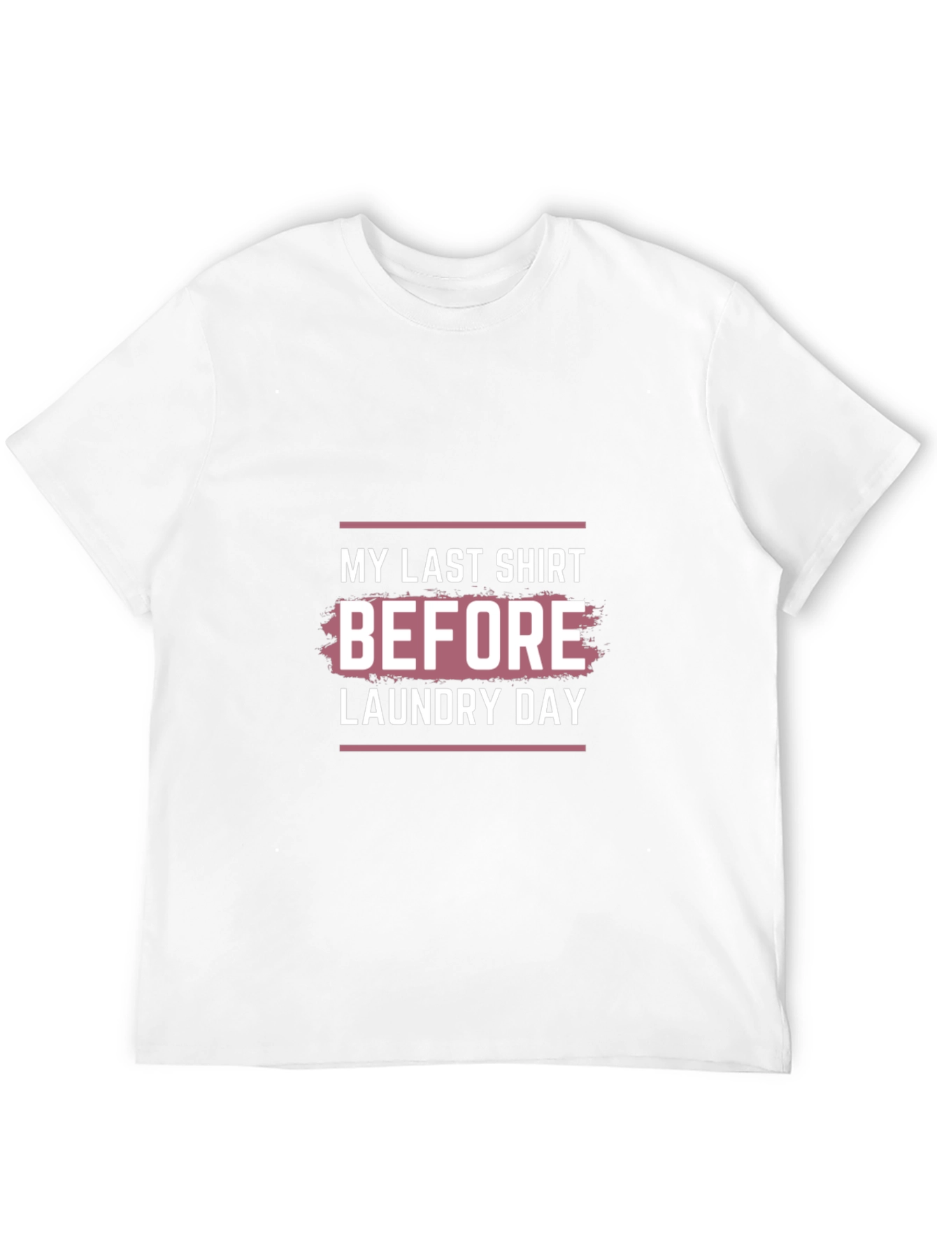 Laundry Day T-Shirt - Last Shirt Before Laundry