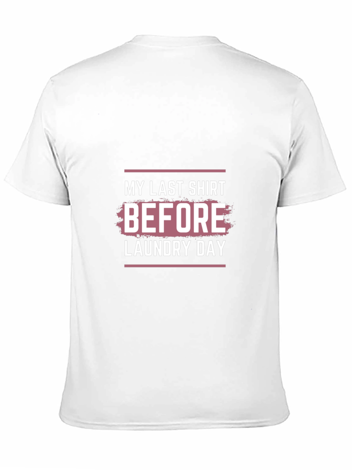 Laundry Day T-Shirt - Last Shirt Before Laundry