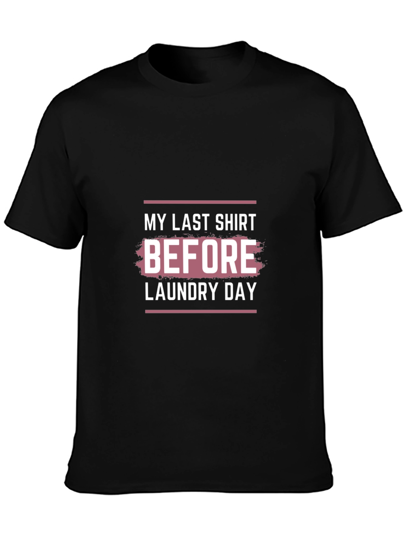 Laundry Day T-Shirt - Last Shirt Before Laundry