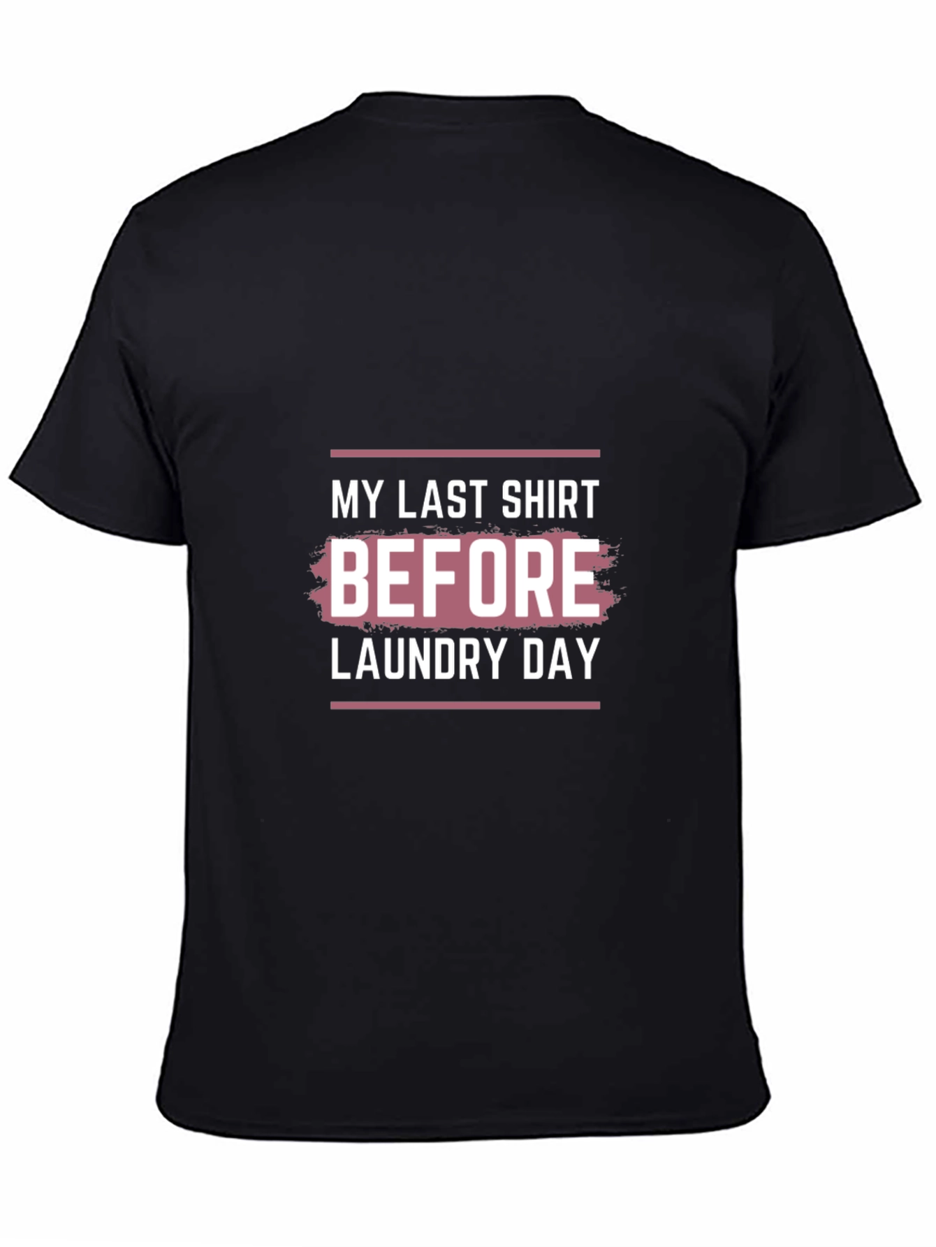 Laundry Day T-Shirt - Last Shirt Before Laundry