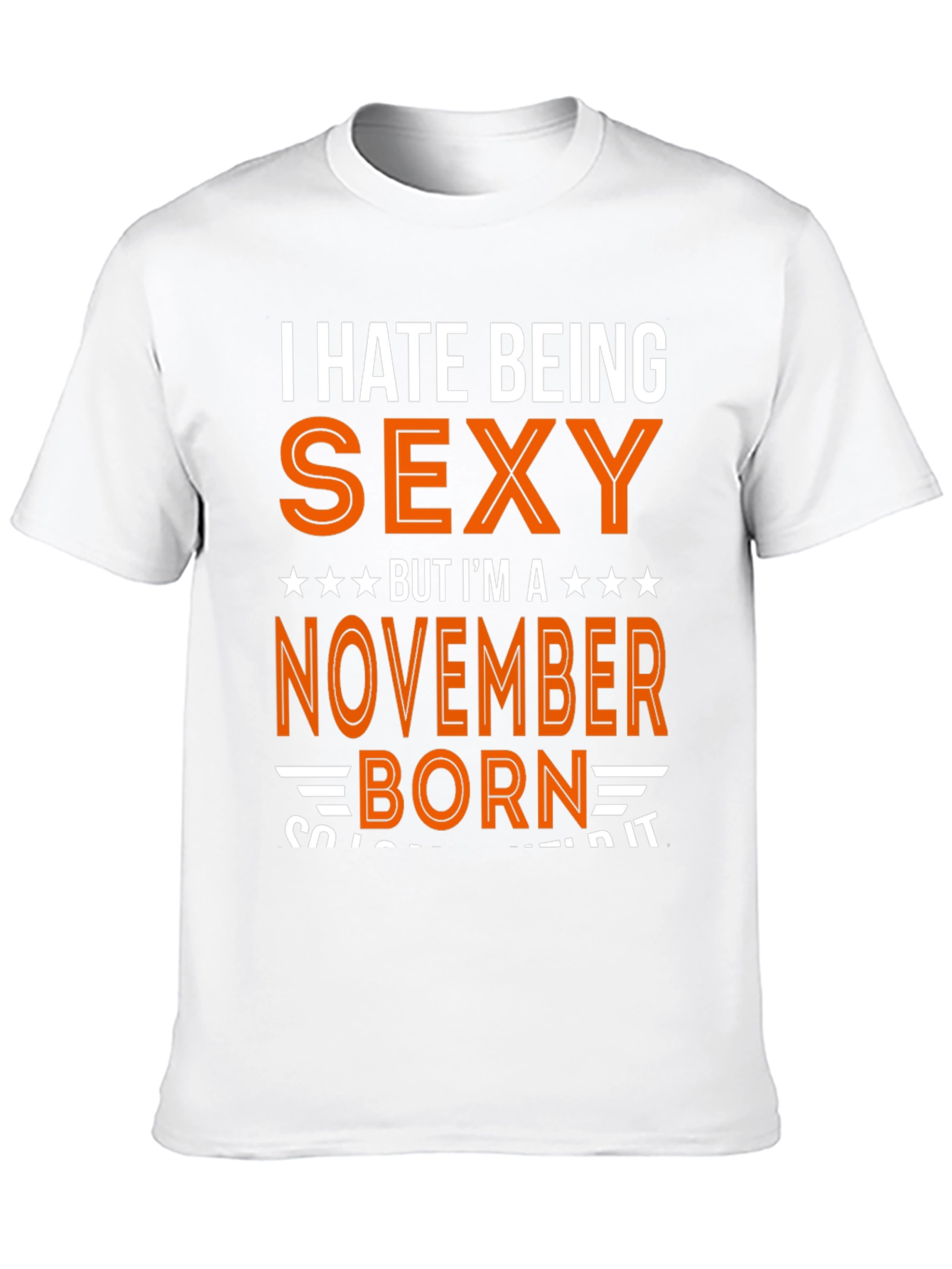 I Hate Being Sexy November Born T-Shirt