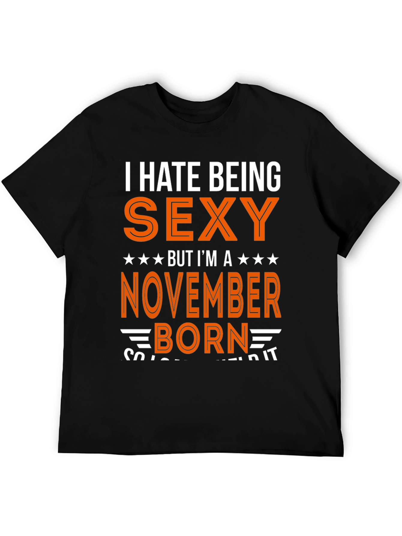 I Hate Being Sexy November Born T-Shirt