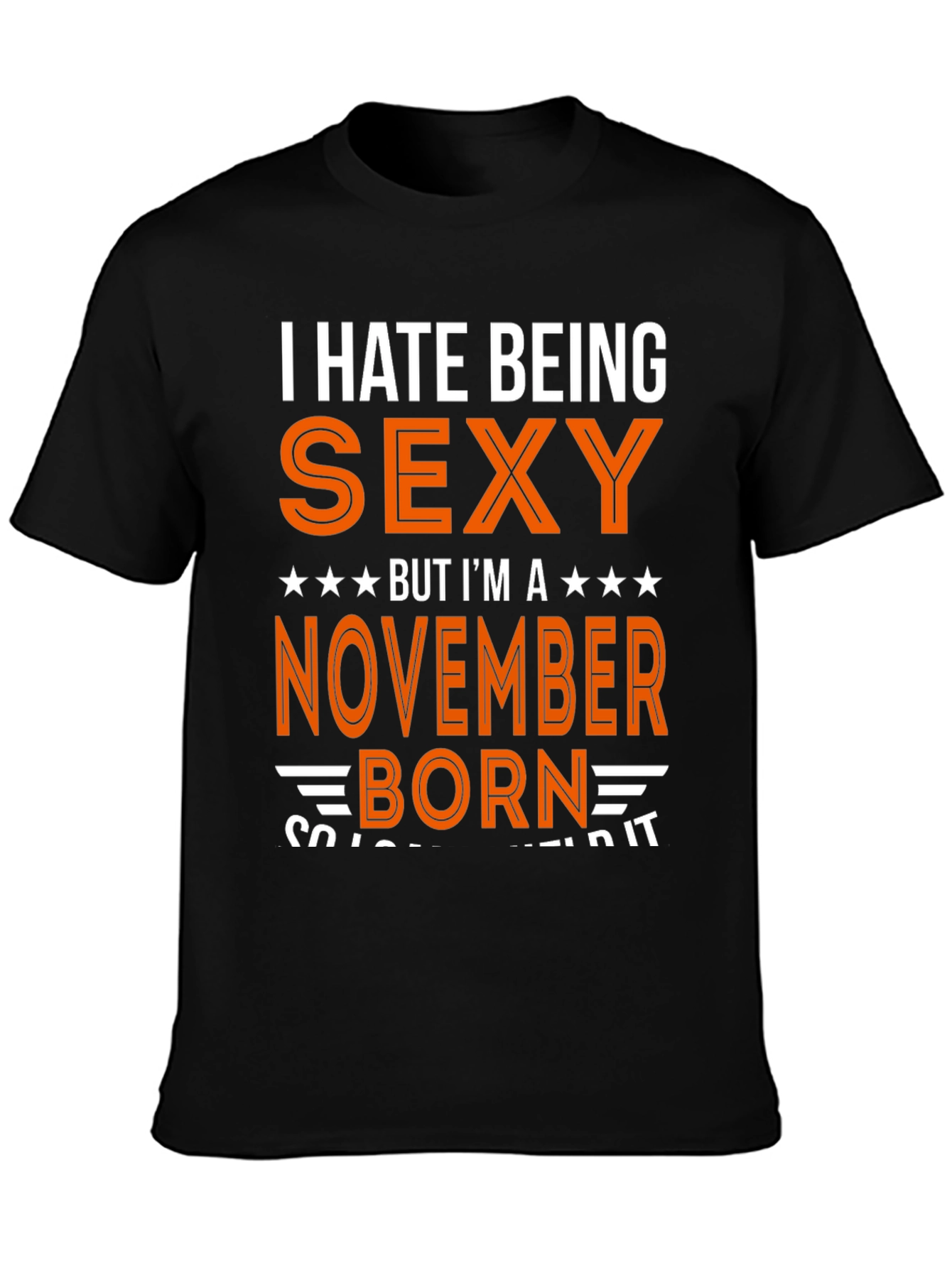 I Hate Being Sexy November Born T-Shirt
