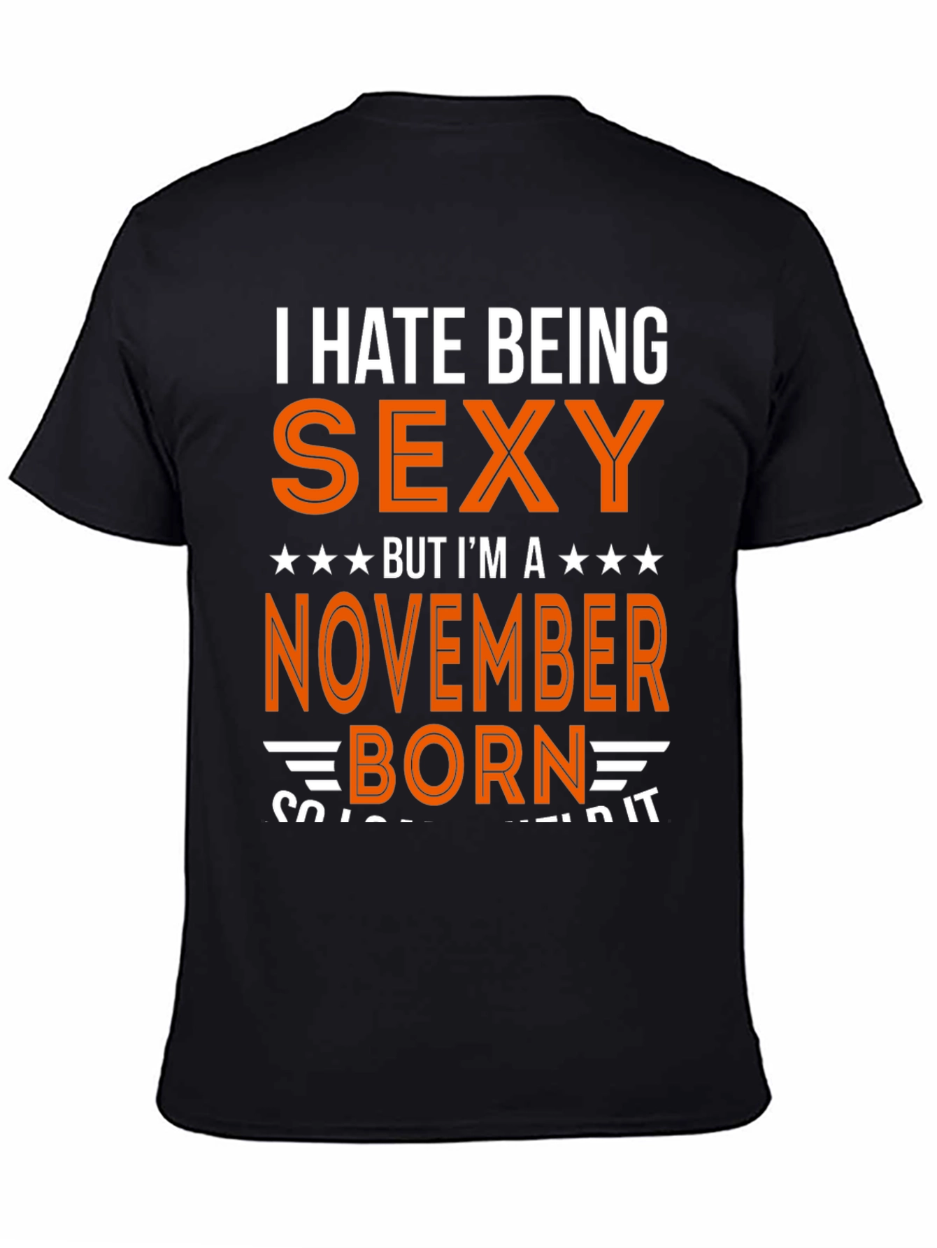 I Hate Being Sexy November Born T-Shirt