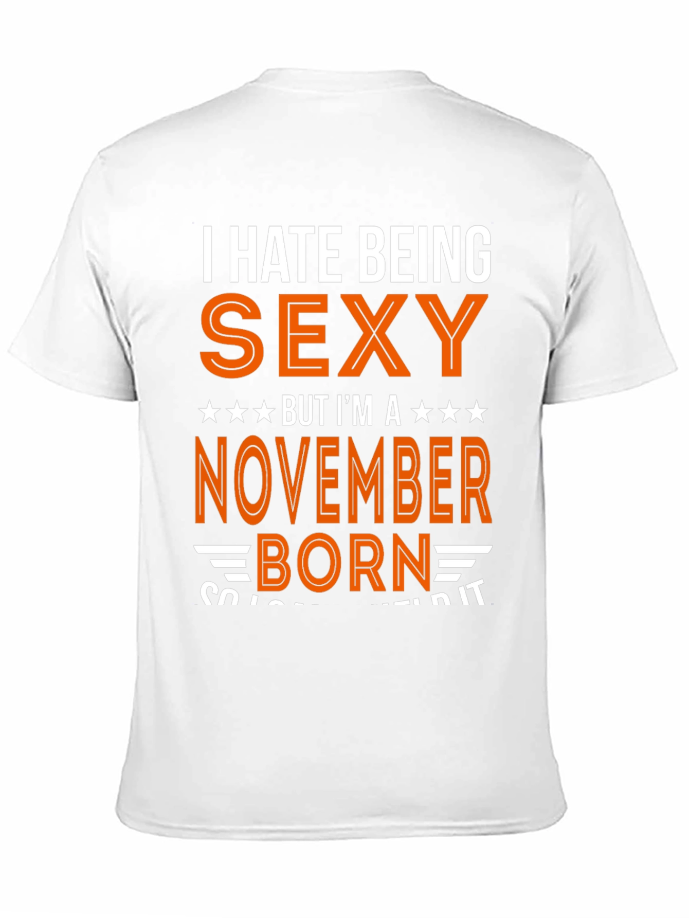 I Hate Being Sexy November Born T-Shirt