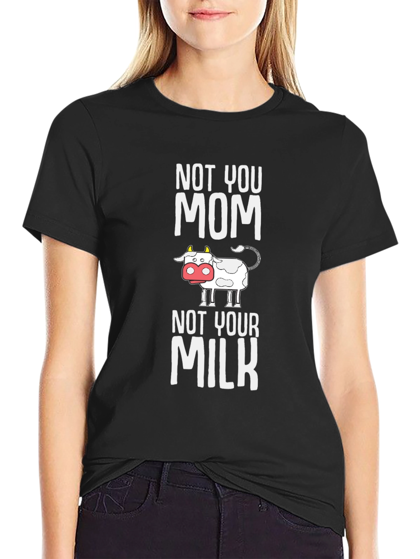 Not Your Mom Not Your Milk T-Shirt