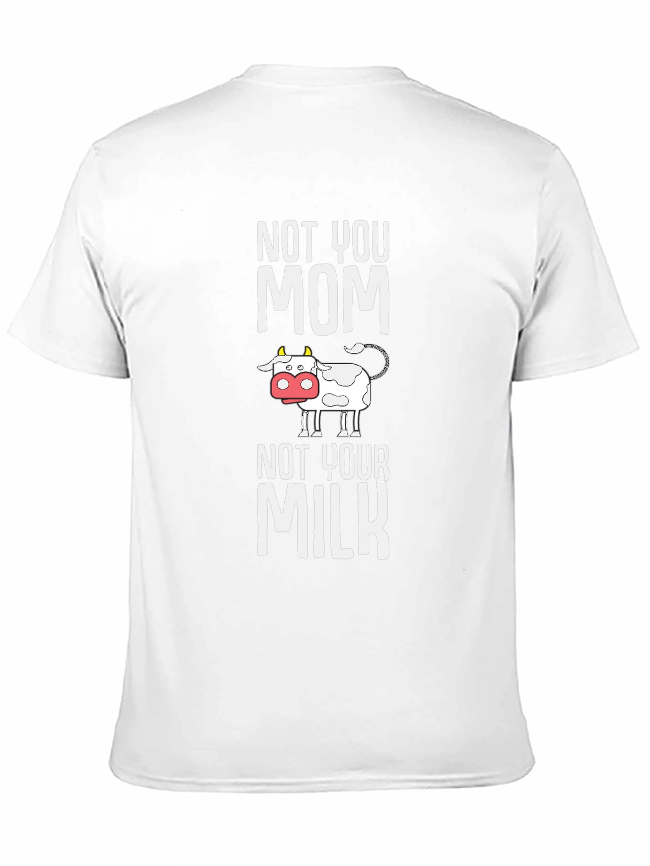 Not Your Mom Not Your Milk T-Shirt