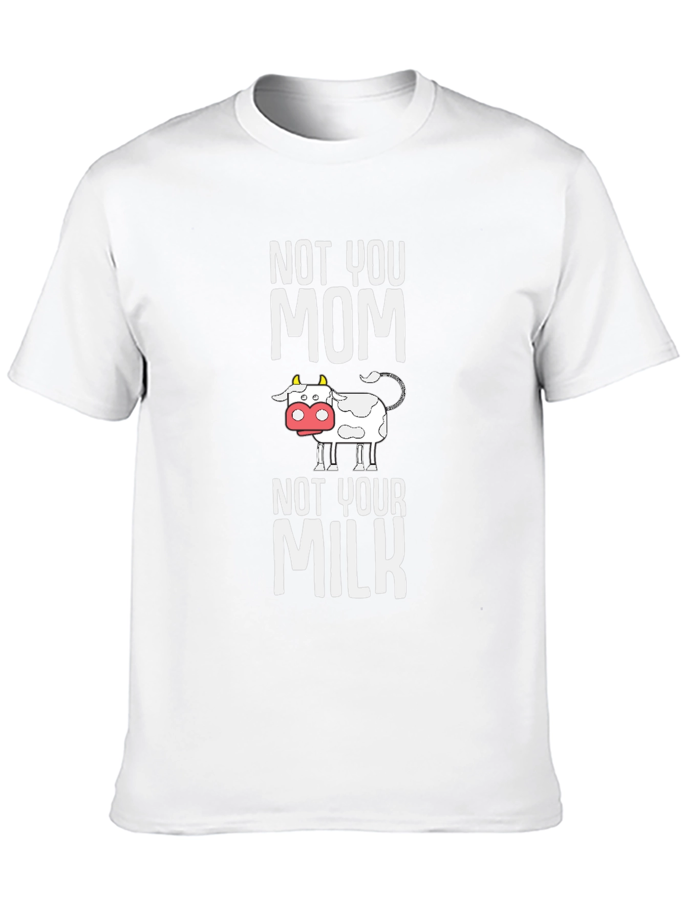 Not Your Mom Not Your Milk T-Shirt