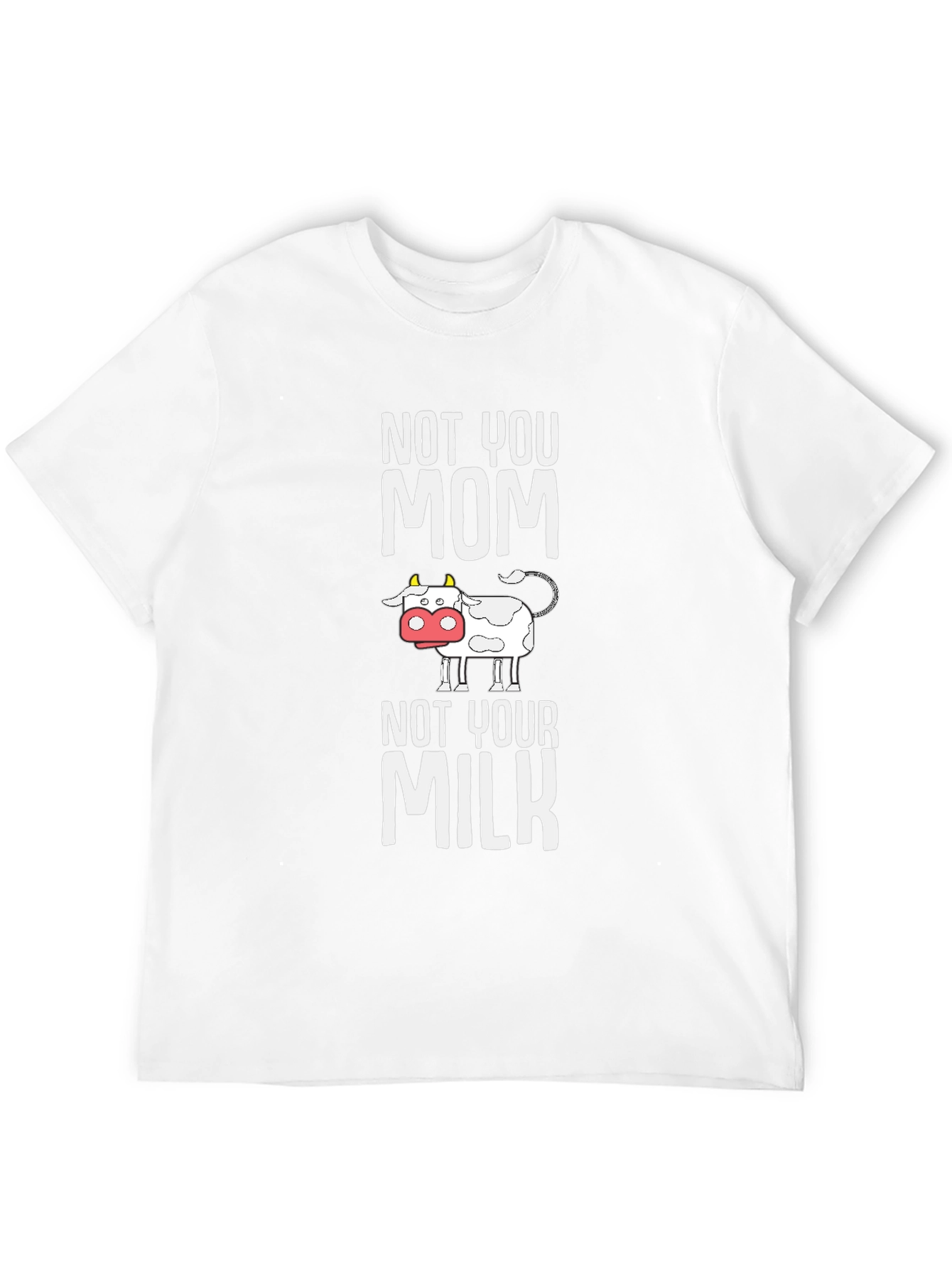 Not Your Mom Not Your Milk T-Shirt