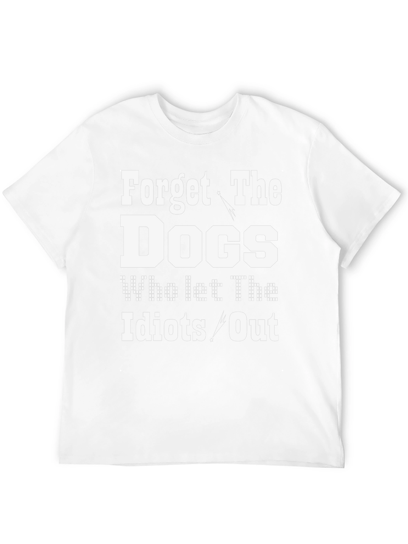 Forget the Dogs Mens Humor T-Shirt