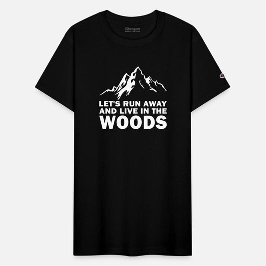 Let's run away and live in the woods
