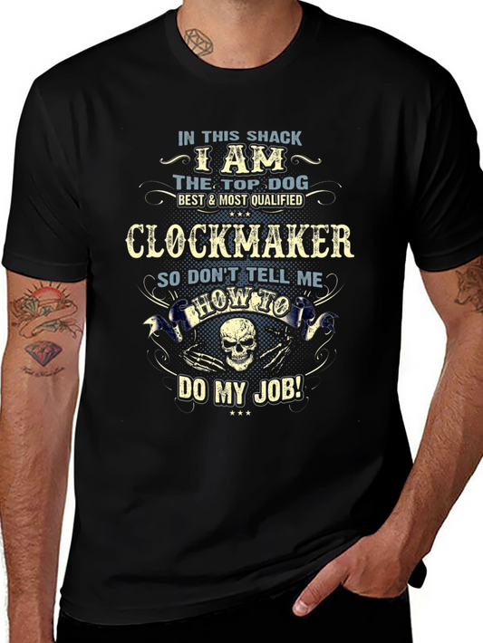 Clockmaker T-Shirt - In This Shack I Am The Top Dog