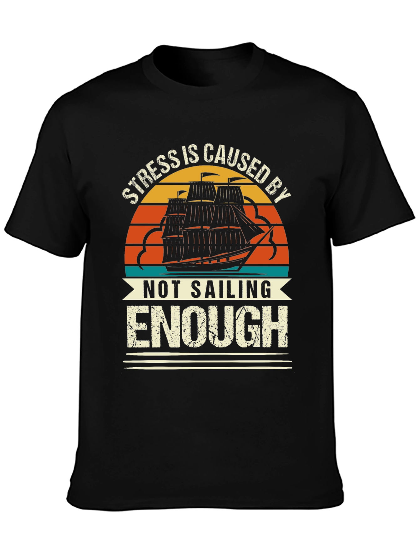 Stress is Caused By Not Sailing Enough T-Shirt