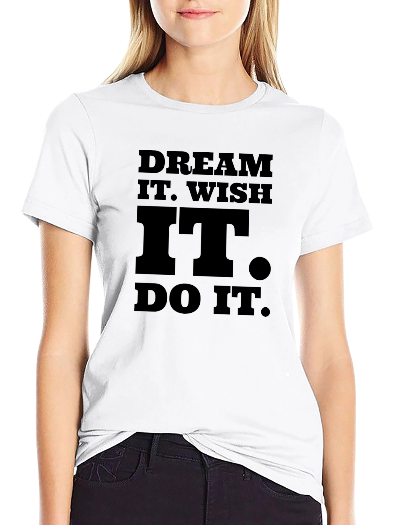Motivational Dream It Wish It Do It Black T-Shirt