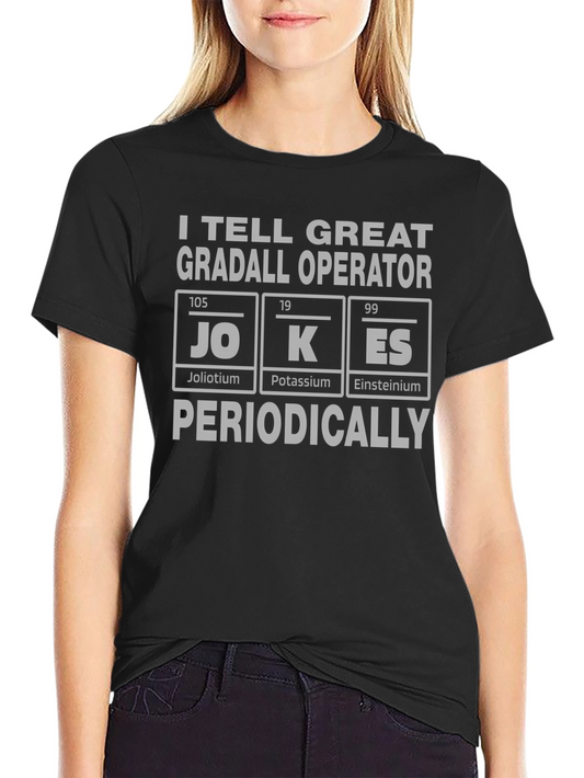 I Tell Great Gradall Operator Jokes T-Shirt