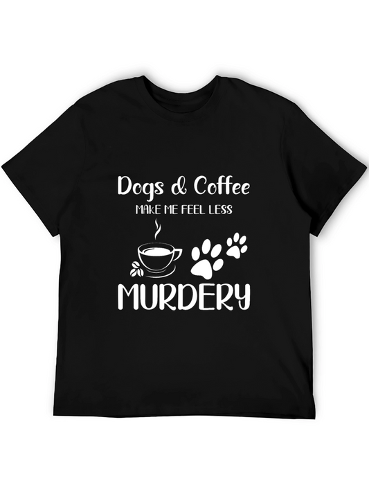Dogs & Coffee Make Me Feel Less Murdery Graphic Tee