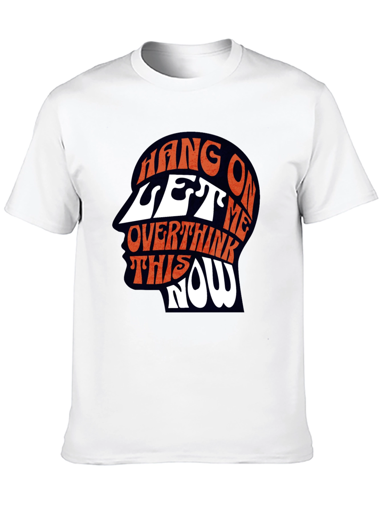 Hang On Let Me Overthink This Now T-Shirt