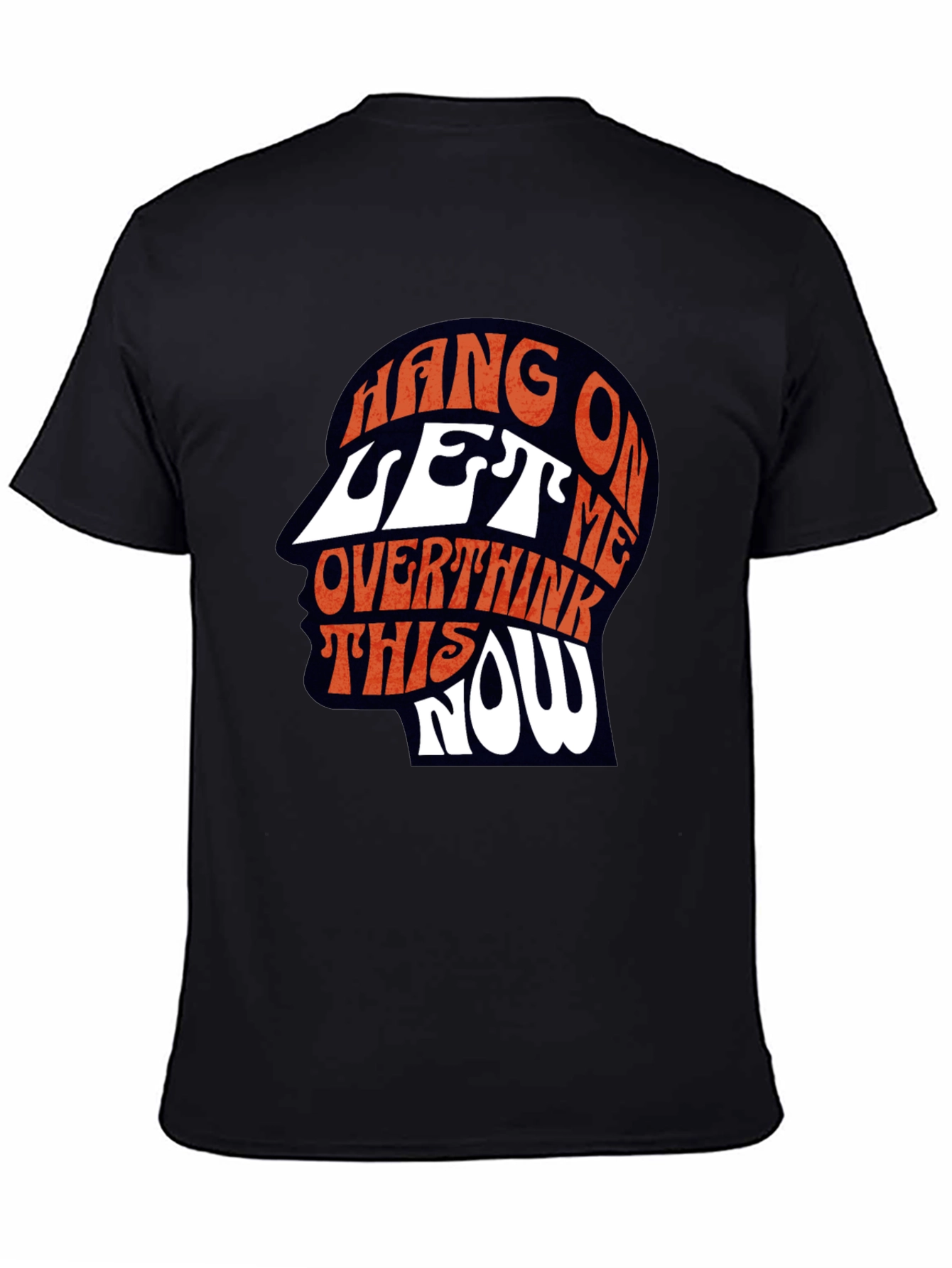 Hang On Let Me Overthink This Now T-Shirt