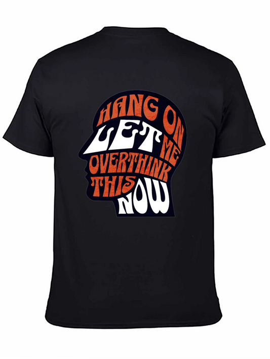 Hang On Let Me Overthink This Now T-Shirt