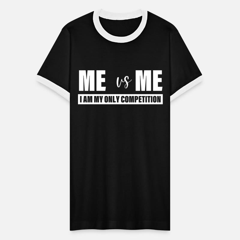 Me Vs Me I am My Only Competition Inspirational