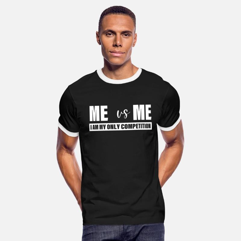 Me Vs Me I am My Only Competition Inspirational