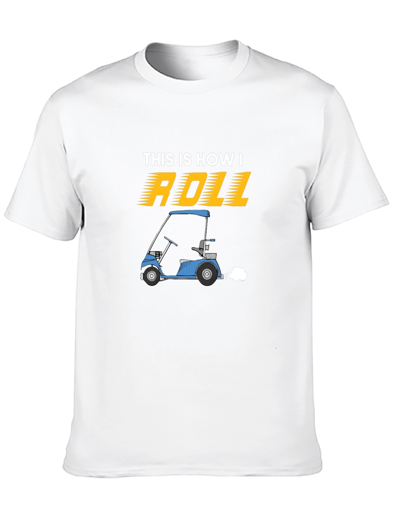 This Is How I Roll Golf Cart T-Shirt