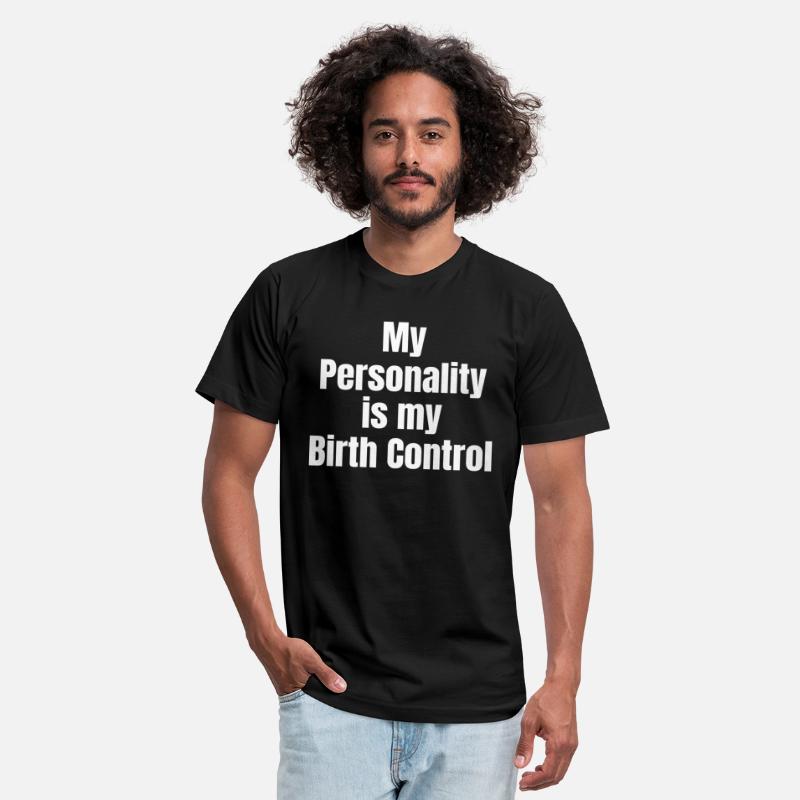My Personality Is My Birth Control Funny