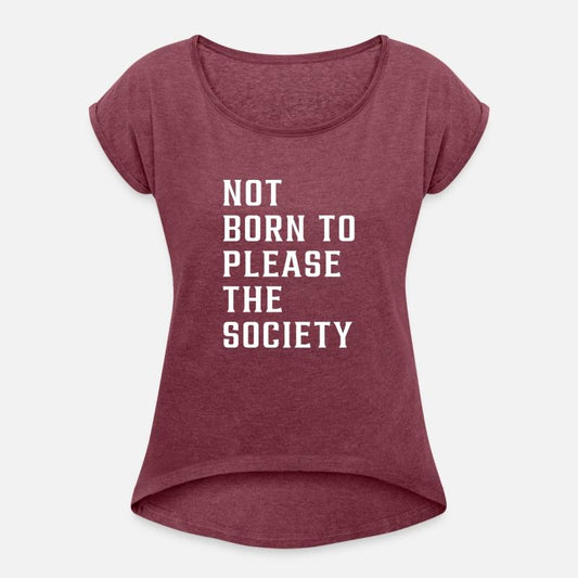 not born to please the society