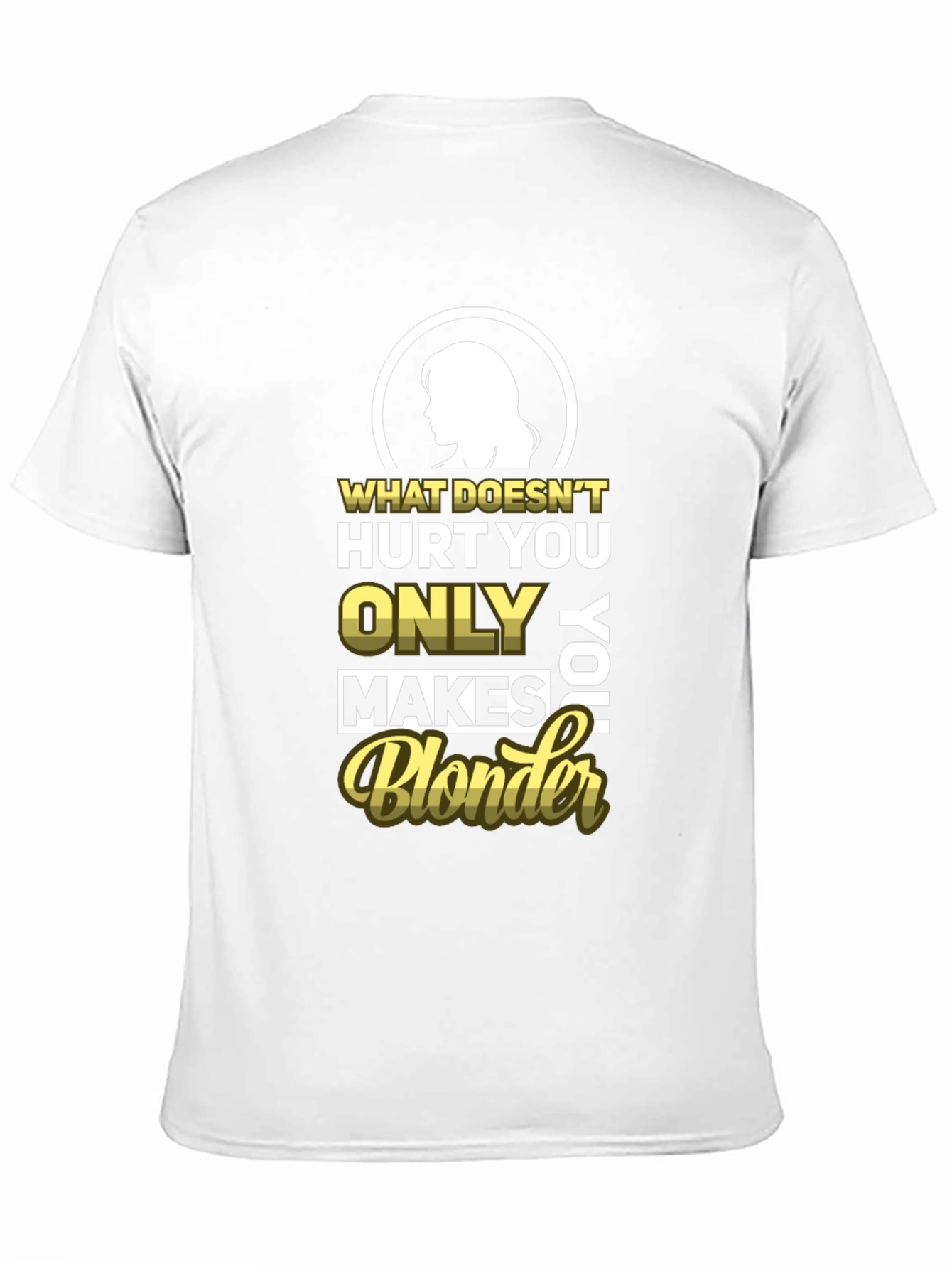 Blonder Humor T-Shirt - What Doesnt Hurt You