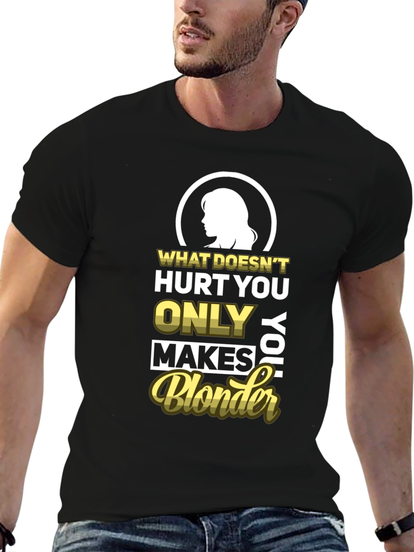 Blonder Humor T-Shirt - What Doesnt Hurt You