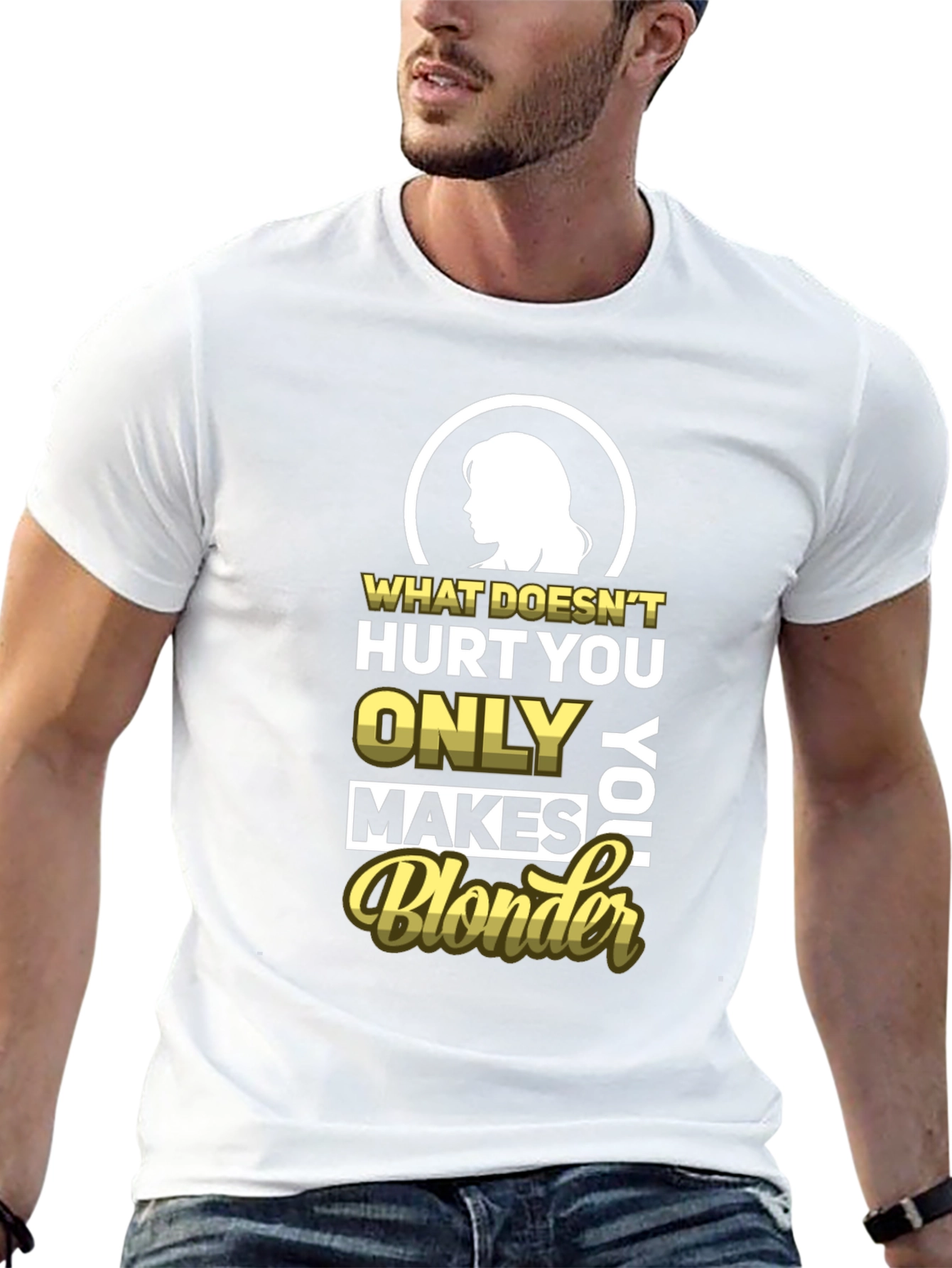 Blonder Humor T-Shirt - What Doesnt Hurt You