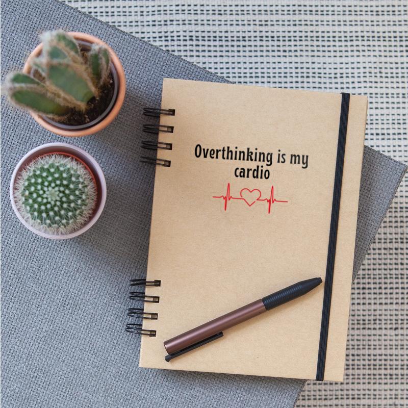 overthinking is my cardio quote