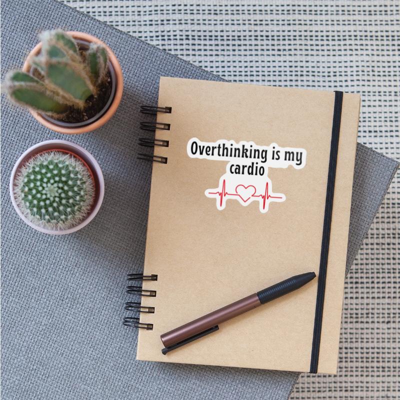 overthinking is my cardio quote
