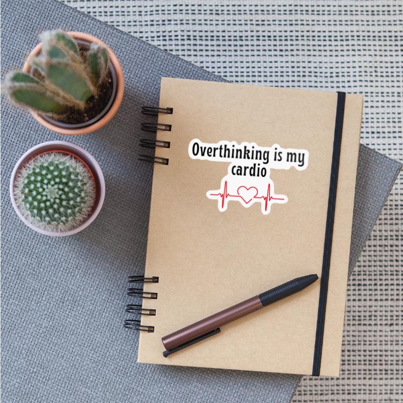 overthinking is my cardio quote