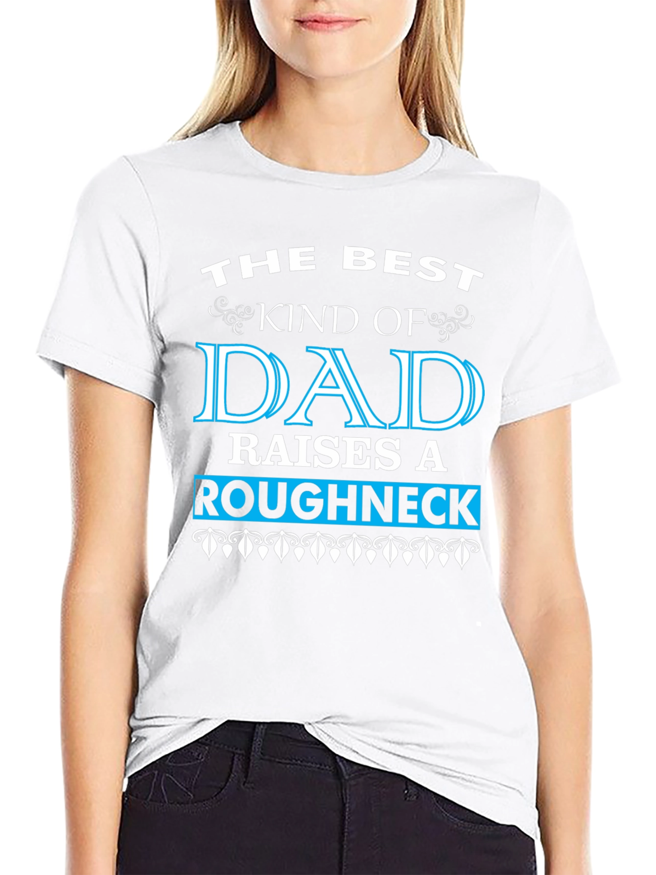 Best Dad Raises a Roughneck T-Shirt