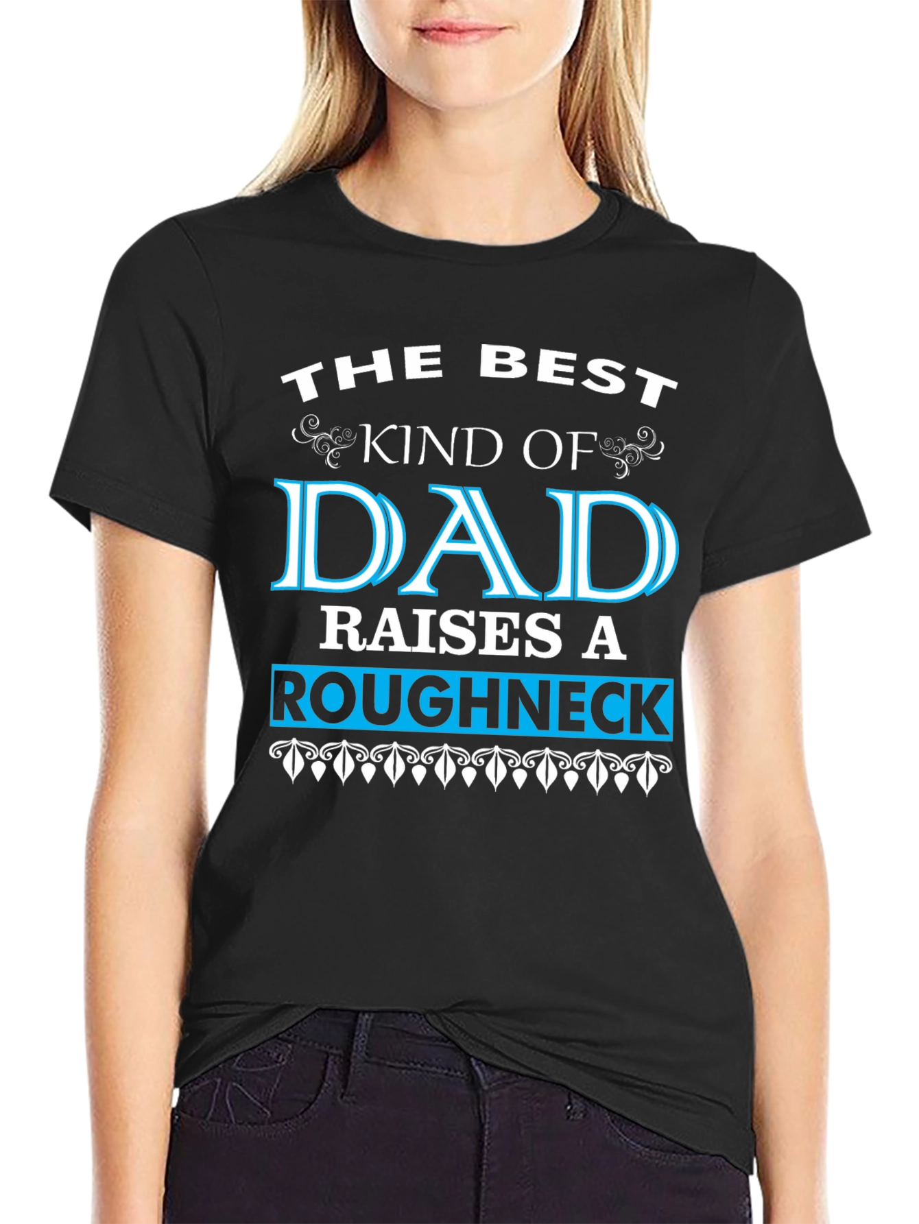 Best Dad Raises a Roughneck T-Shirt