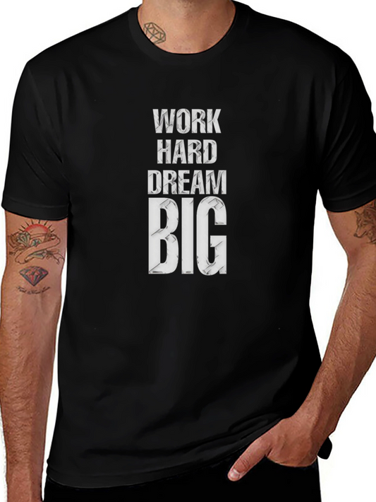 Work Hard Dream Big Graphic T-Shirt - Motivational Design