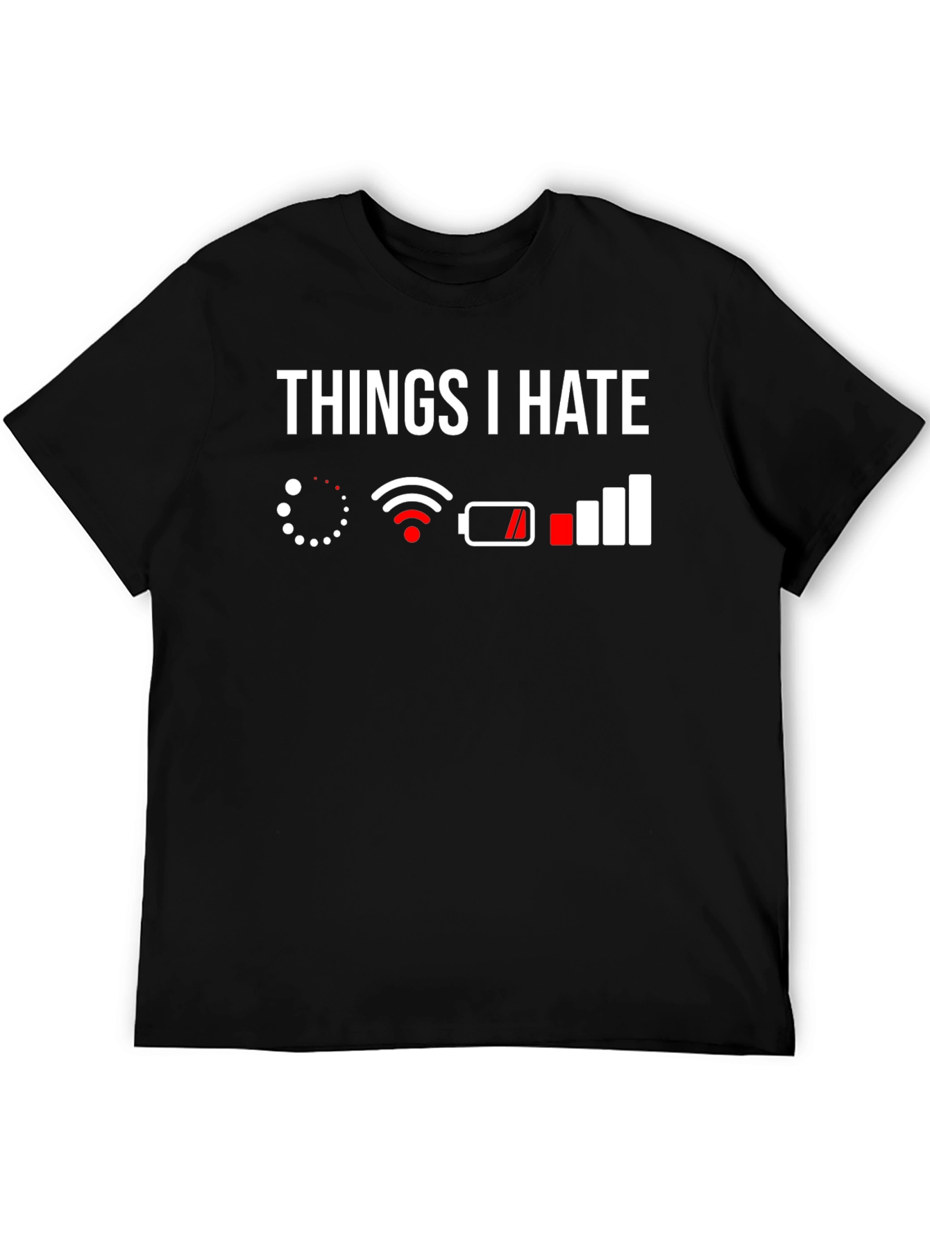 Things I Hate T-Shirt - Geek Humor