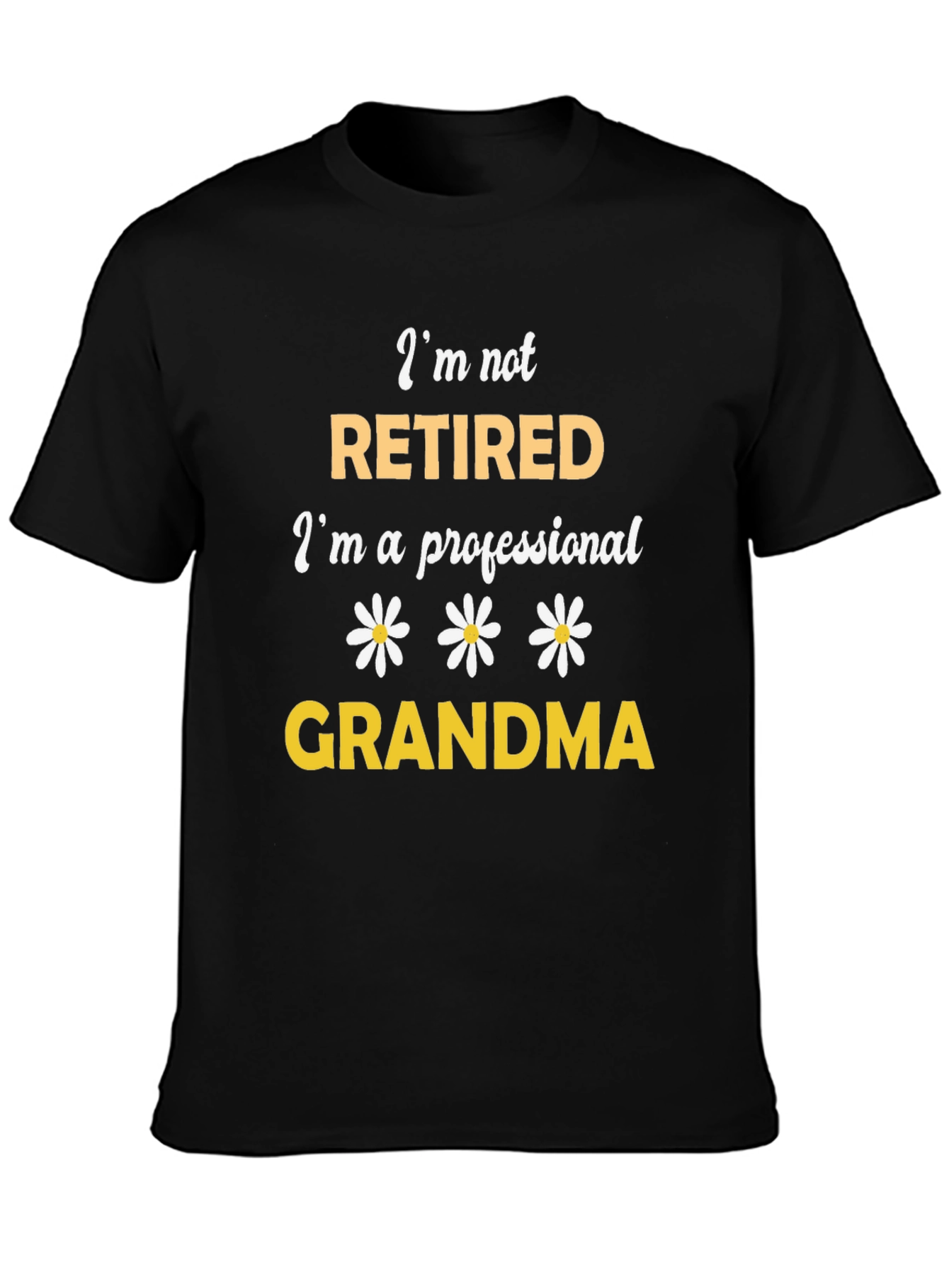 Im Not Retired Grandma Graphic T-Shirt