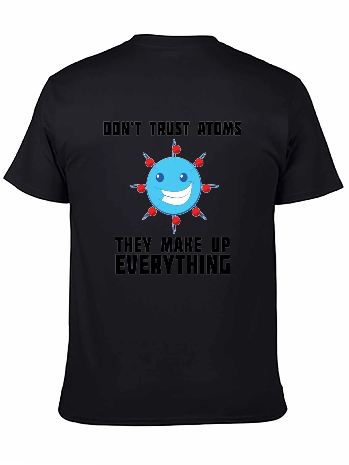 Funny Science T-Shirt - Dont Trust Atoms