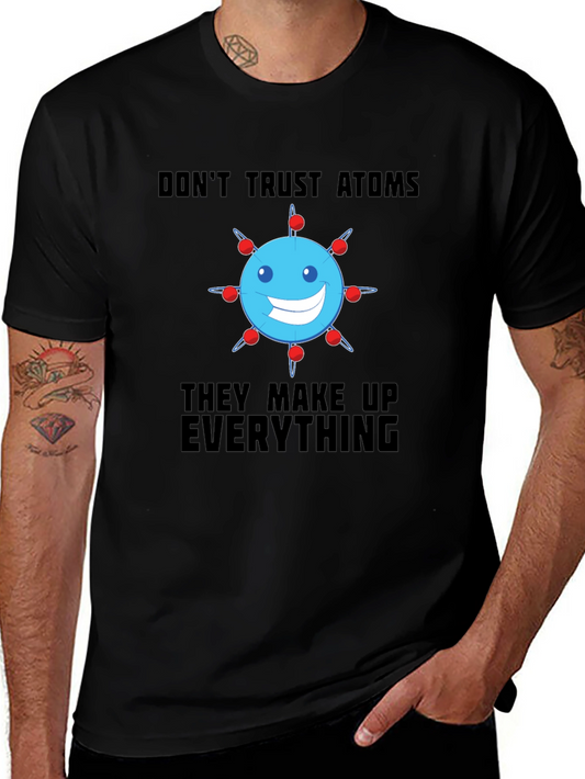 Funny Science T-Shirt - Dont Trust Atoms