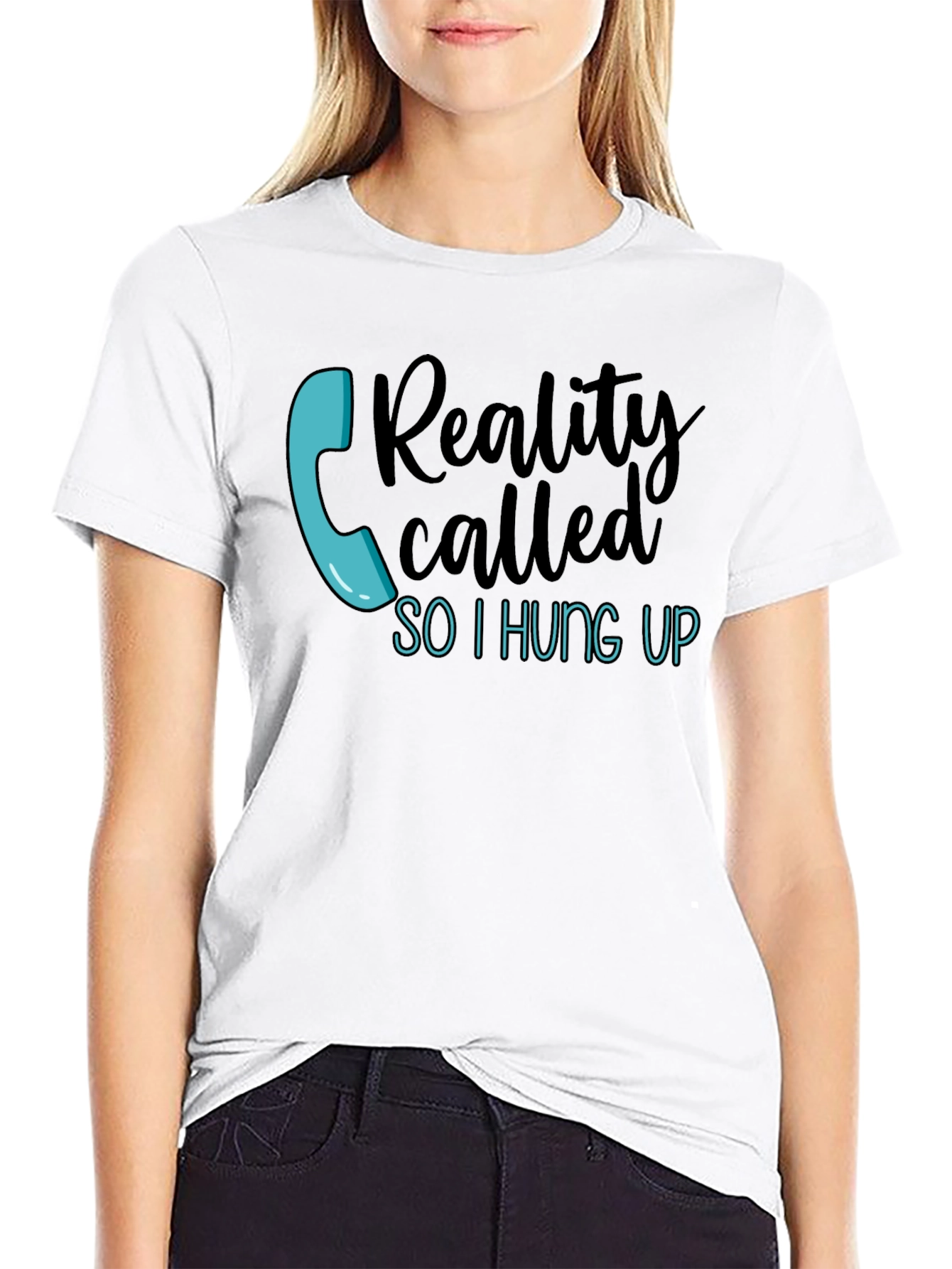 Reality Called So I Hung Up Graphic Tee