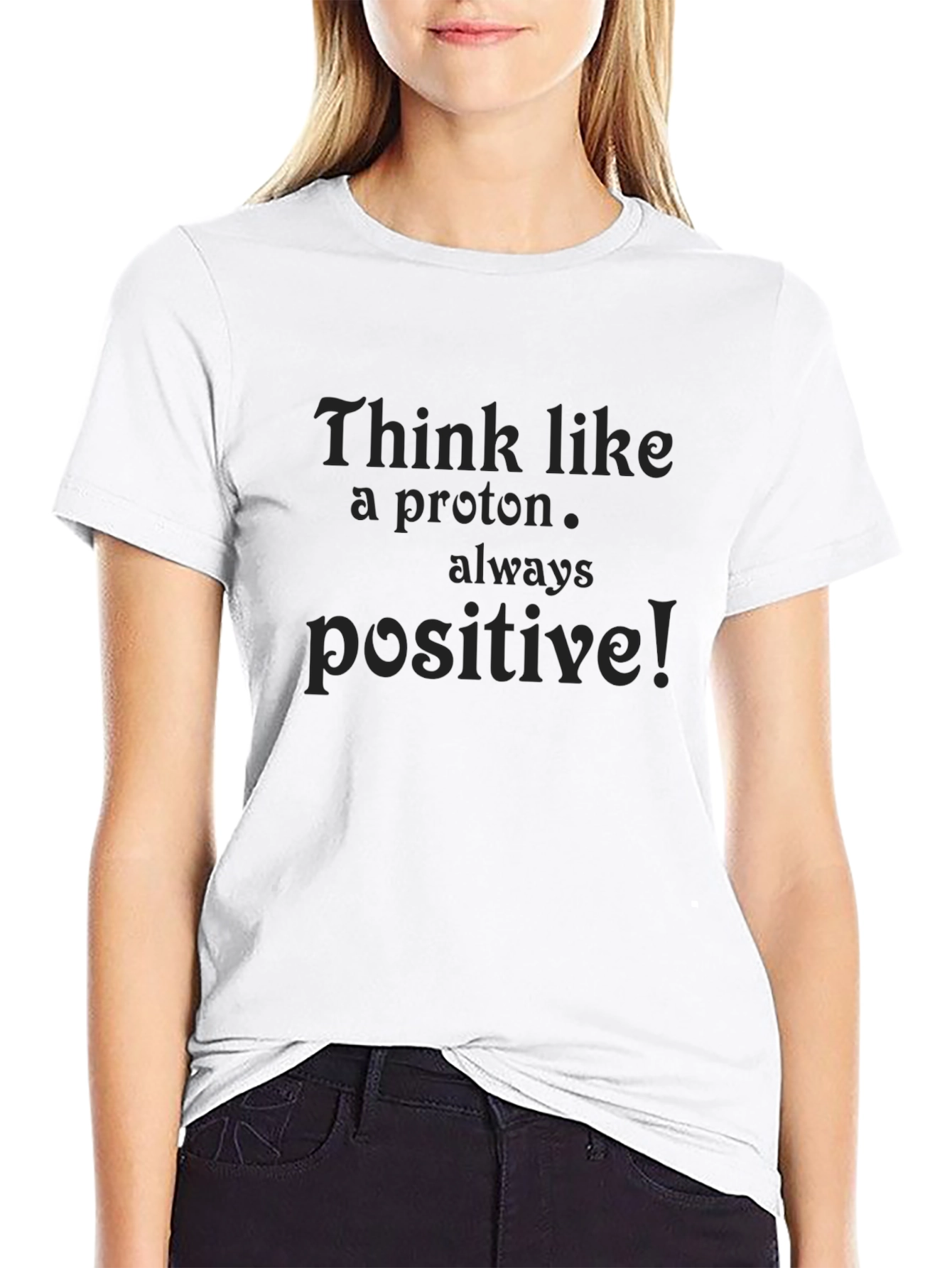 Think Like a Proton T-Shirt
